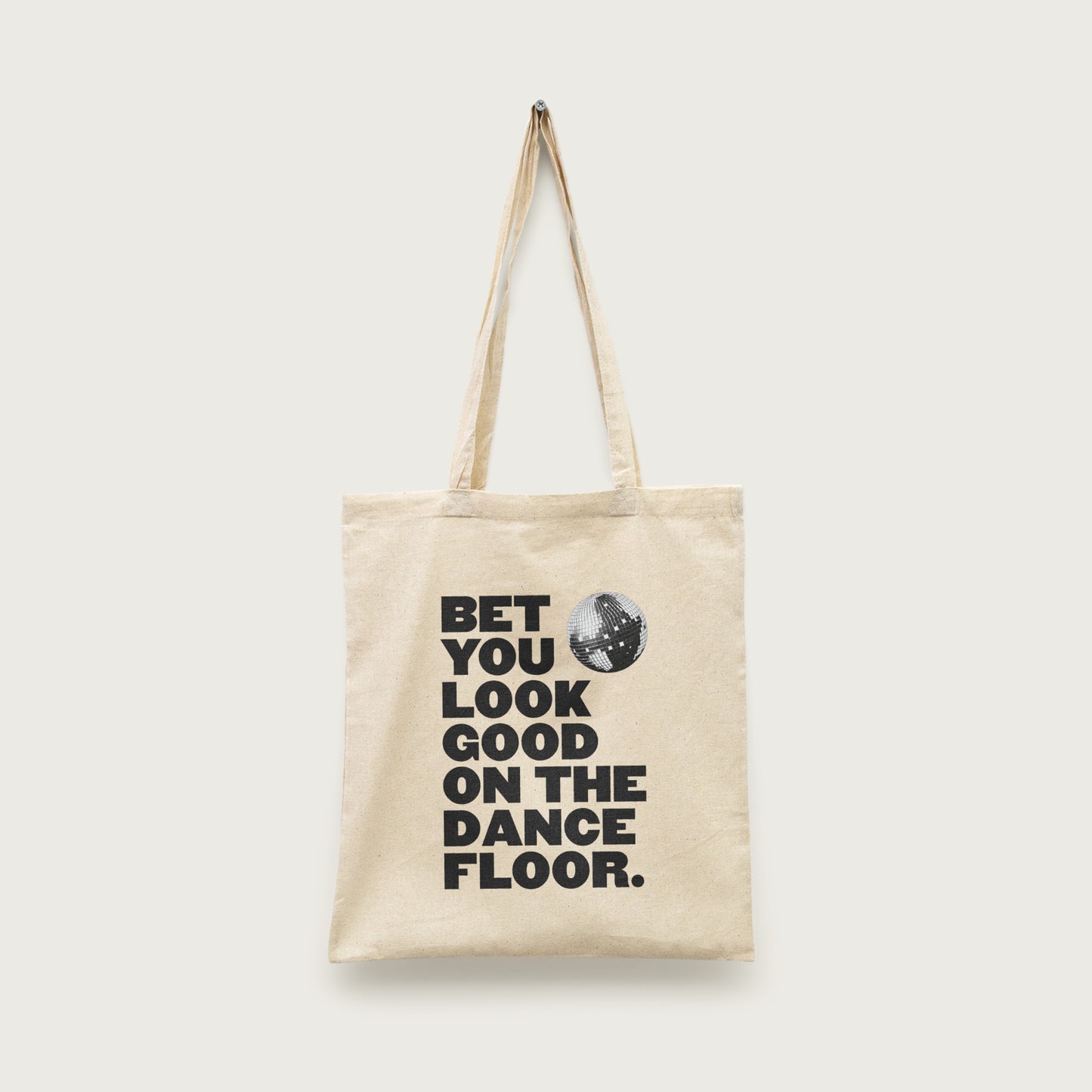 Bet You Look Good On The Dancefloor Tote Bag