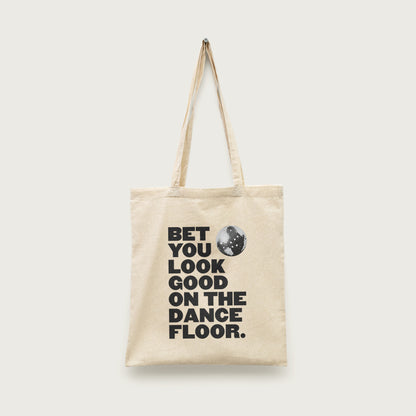 Bet You Look Good On The Dancefloor Tote Bag