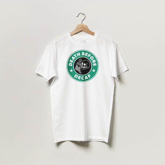 Death Before Decaf Coffee T-Shirt