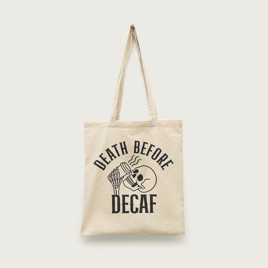 Death Before Decaf Tote Bag