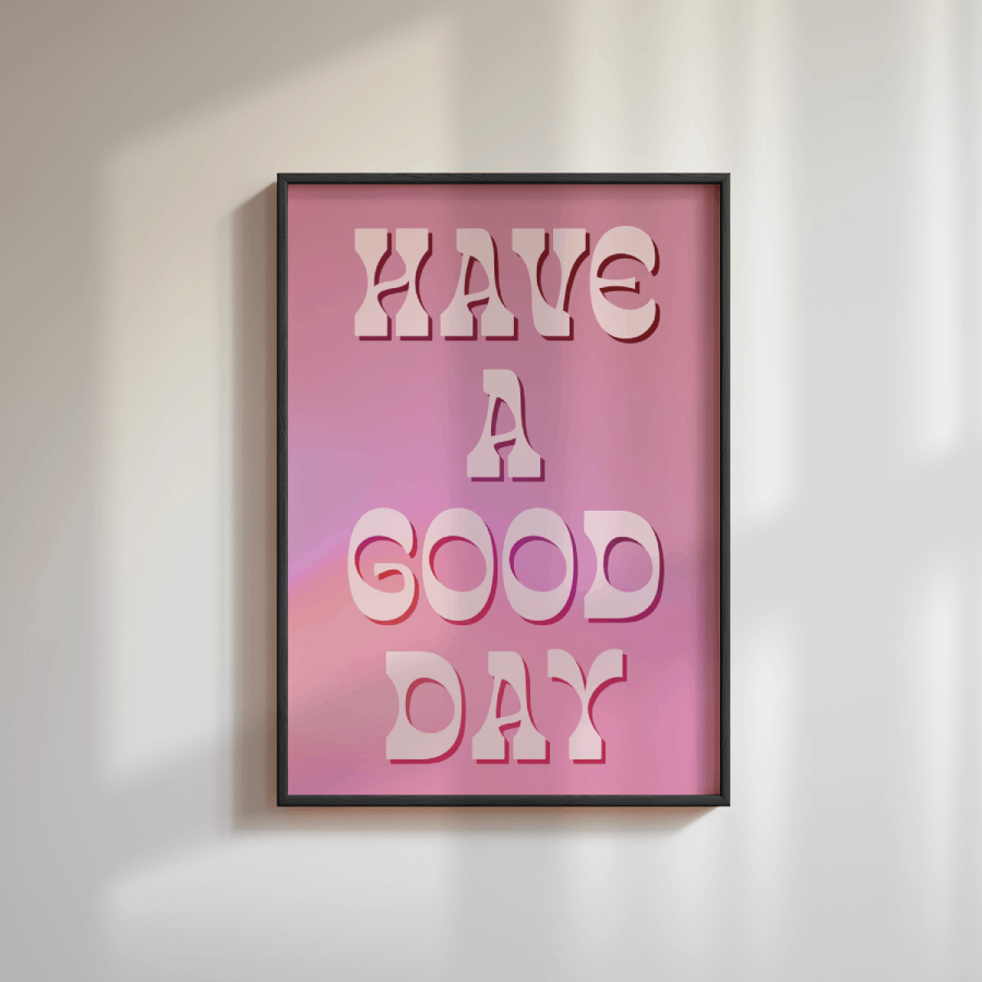Have A Good Day Poster