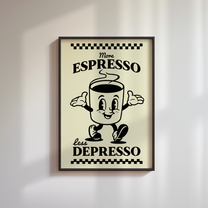 More Espresso Less Depresso Coffee Print